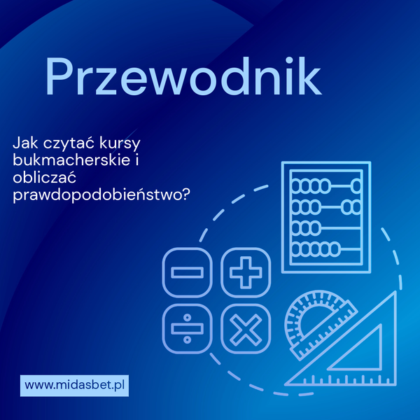 Jak czytać kursy bukmacherskie i obliczać prawdopodobieństwo? [Przewodnik]