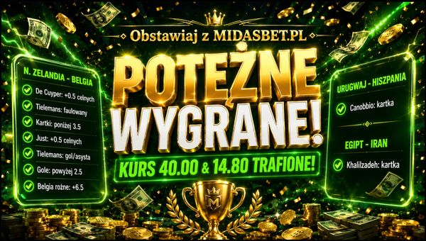 Potężna wygrana. Kupony o kursach 40.00 i 14.80. Obstawiaj z midasbet.pl